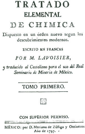 Primera traducción al castellano del tomo iTratado elemental de química de A.L. Lavoisier. (Edición Facsimilar. México, 1990).