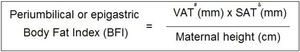 Body fat index formulae. Legend: (#) Maternal periumbilical or epigastric visceral adipose tissue; (&) Maternal periumbilical or epigastric subcutaneous adipose tissue.