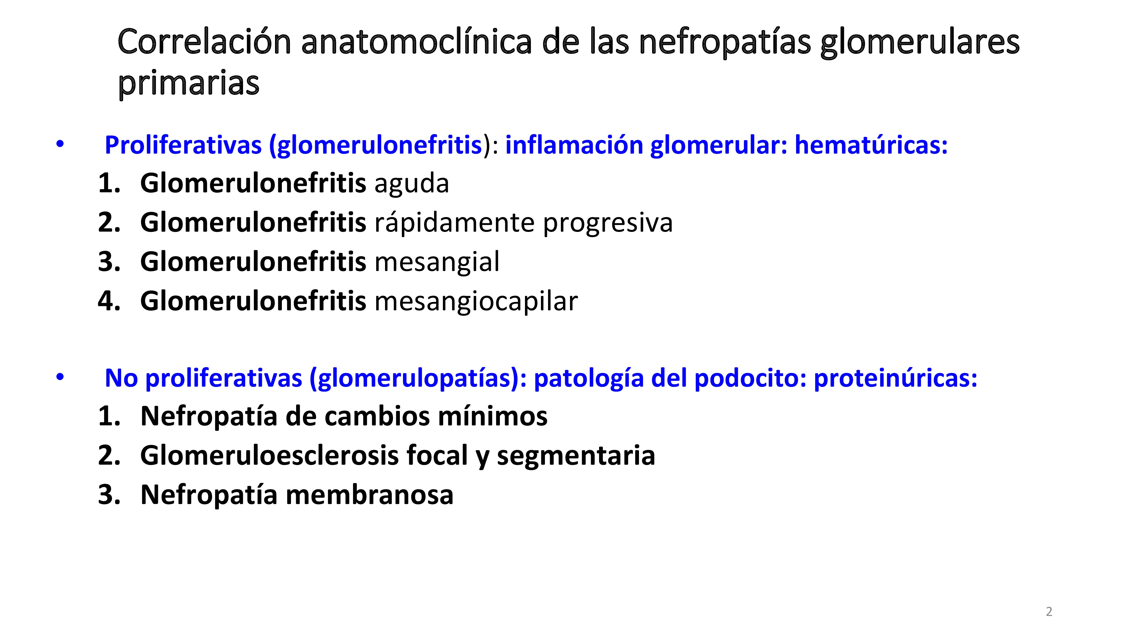 Las glomerulonefritis primarias se clasifican entre otras posibilidades según su anatomía patológica en proliferativas y no proliferativas Esto es con aumento del número de células o no en la biopsia. En esta lección analizamos las GMN no proliferativas. En la diapositiva se muestra esta clasificación.