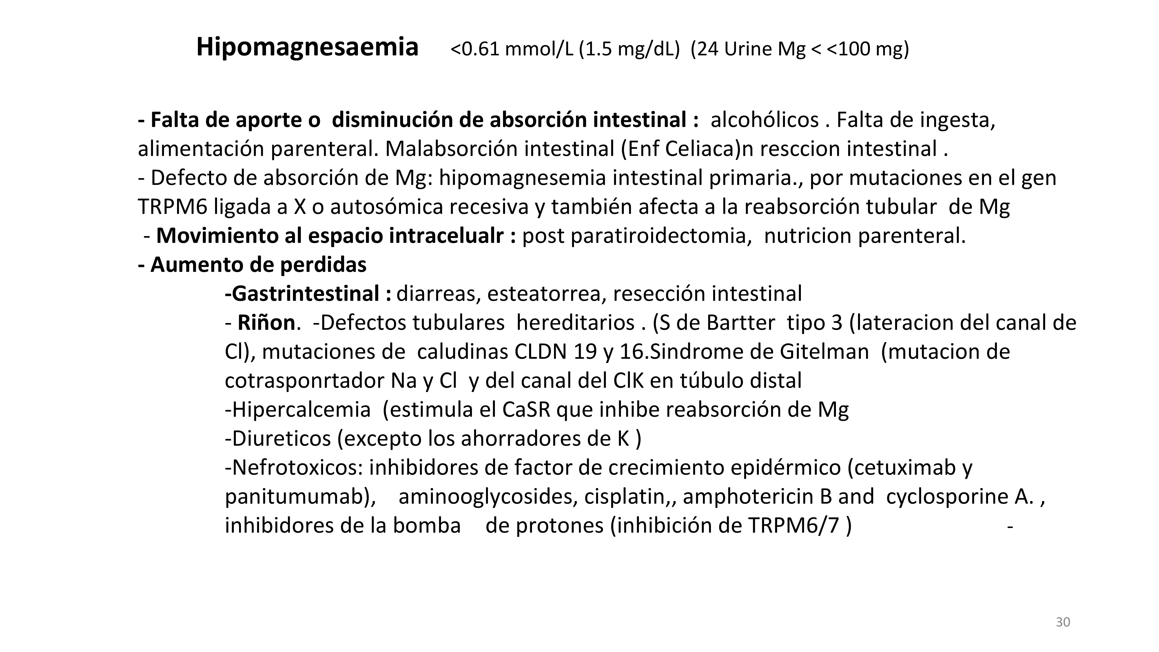 La Hipomagnesemia (hipo Mg) se define por una concentración de Mg serico 