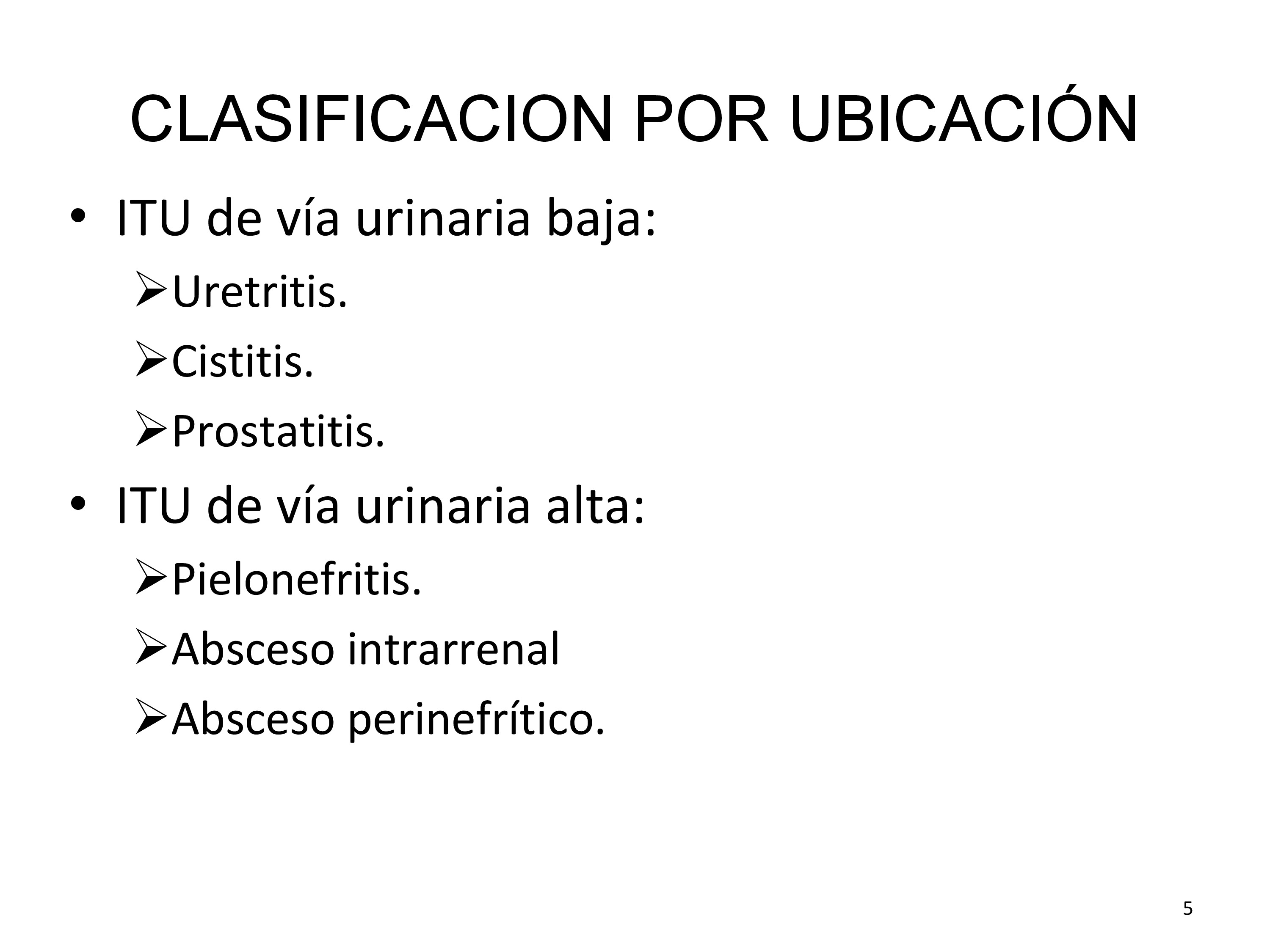 Clasificación en función de su localización anatómica concreta en el tracto urinario.