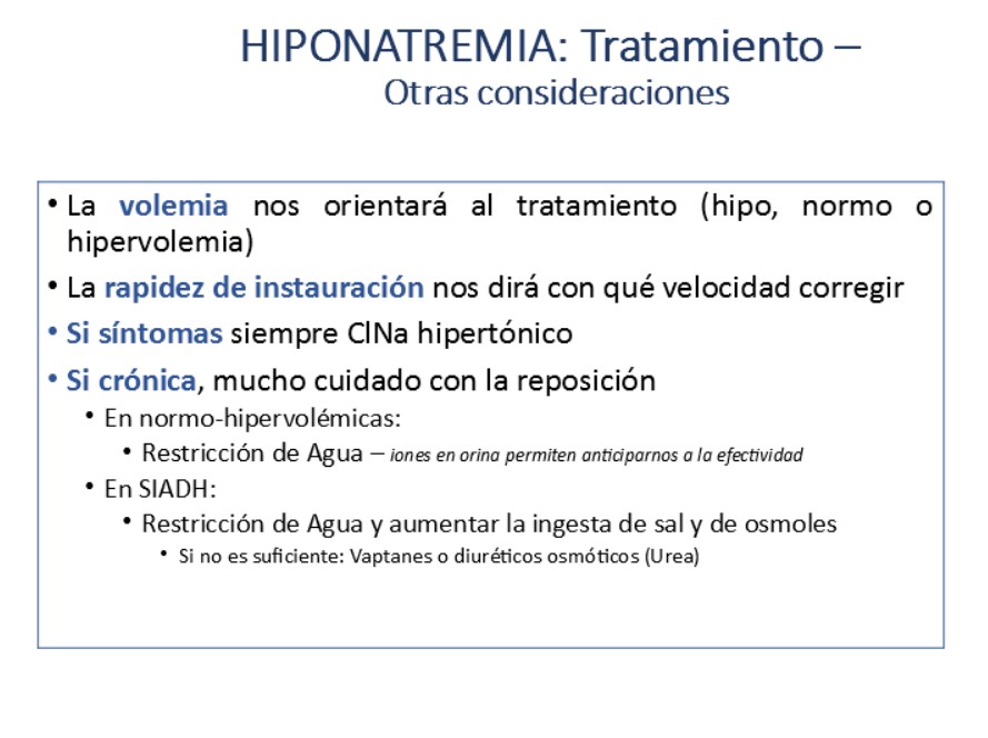 Otras consideraciones en el tratamiento de la hiponatremia son las que aparecen en la diapositiva.